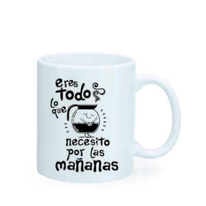 TAZA TE NECESITO TODAS LAS MAÑANAS